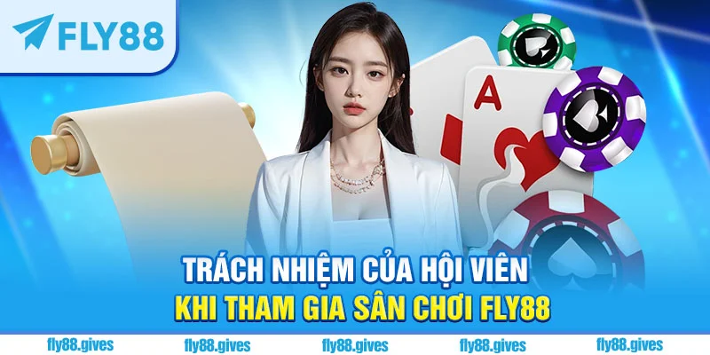 Trách nhiệm của hội viên tại Fly88